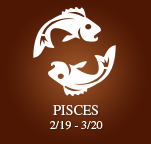Pisces 2/19-3/20